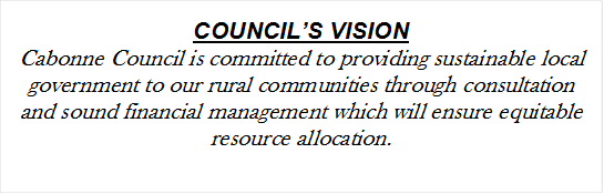 COUNCIL’S VISION
Cabonne Council is committed to providing sustainable local government to our rural communities through consultation and sound financial management which will ensure equitable resource allocation.
