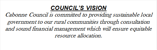 COUNCIL’S VISION
Cabonne Council is committed to providing sustainable local government to our rural communities through consultation and sound financial management which will ensure equitable resource allocation.
