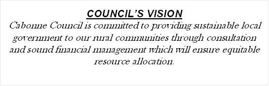 COUNCIL’S VISION
Cabonne Council is committed to providing sustainable local government to our rural communities through consultation and sound financial management which will ensure equitable resource allocation.
